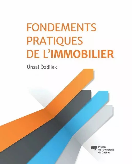 Fondements pratiques de l’immobilier - Ünsal Özdilek - Presses de l'Université du Québec