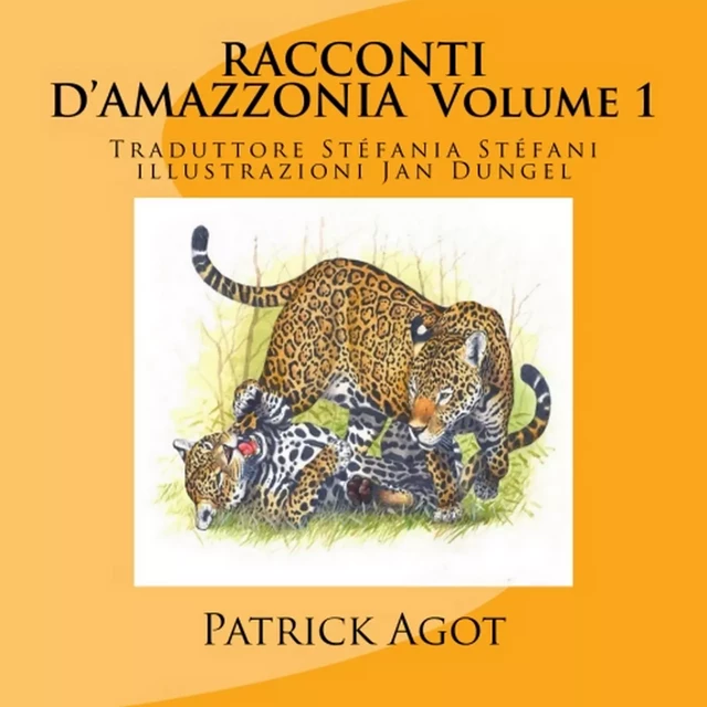 Racconti d'Amazzonia Volume 1 - Patrick Agot - Amazonie Production Edition Guyane