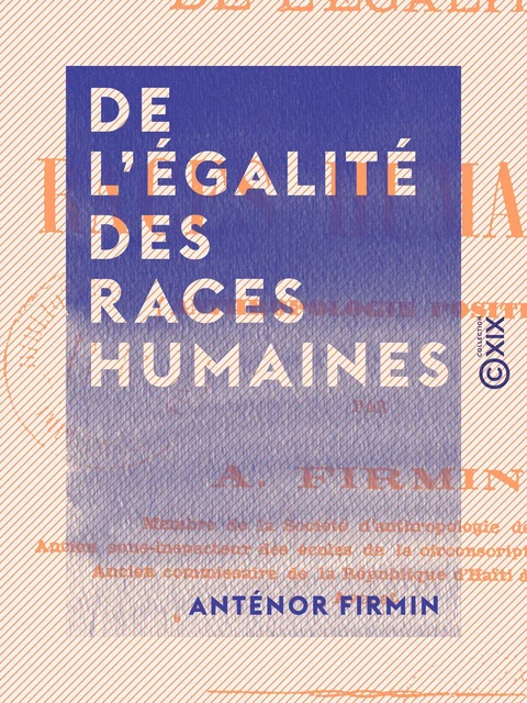 De l'égalité des races humaines - Anténor Firmin - Collection XIX