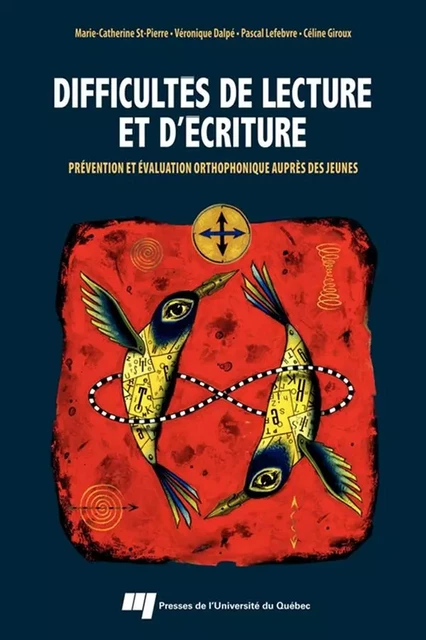 Difficultés de lecture et d'écriture - Marie-Catherine St-Pierre, Véronique Dalpé, Pascal Lefebvre, Céline Giroux - Presses de l'Université du Québec