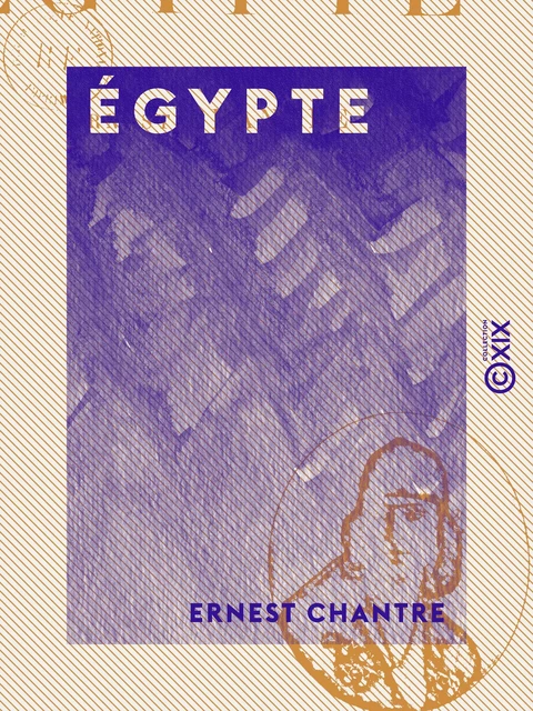 Égypte - Recherches anthropologiques dans l'Afrique orientale - Ernest Chantre - Collection XIX