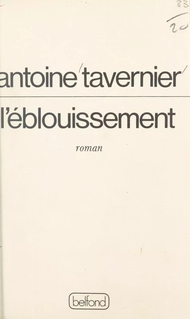 L'éblouissement - Antoine Tavernier - (Belfond) réédition numérique FeniXX