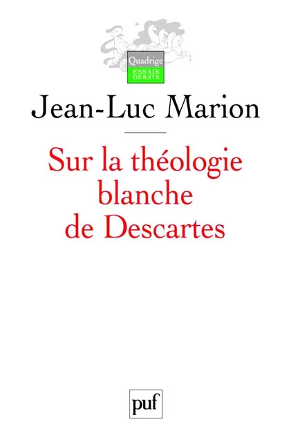 Sur la théologie blanche de Descartes - Jean-Luc Marion - Humensis