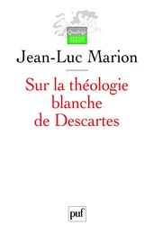 Sur la théologie blanche de Descartes