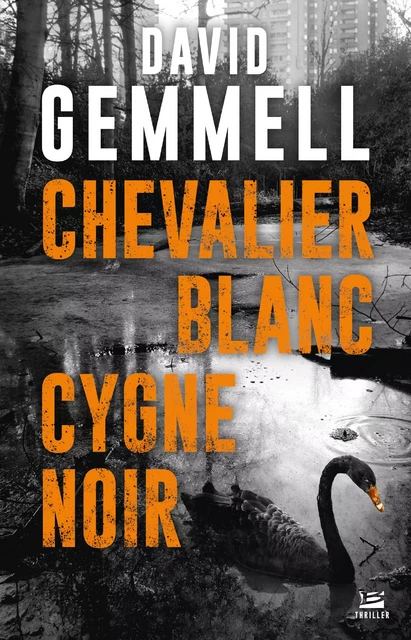 Chevalier blanc, cygne noir - David Gemmell - Bragelonne