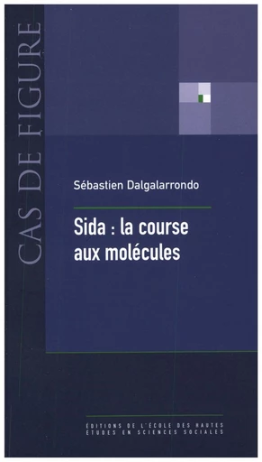 Sida : la course aux molécules - Sébastien Dalgalarrondo - Éditions de l’École des hautes études en sciences sociales