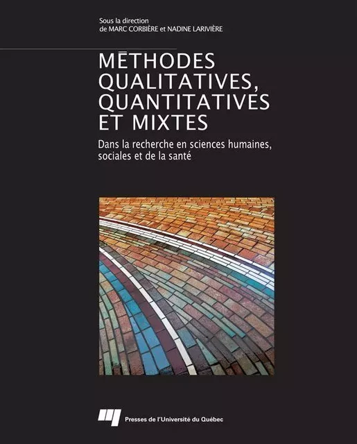 Méthodes qualitatives, quantitatives et mixtes - Marc Corbière, Nadine Larivière - Presses de l'Université du Québec