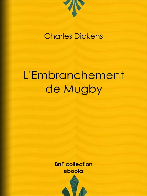 L'Embranchement de Mugby - Charles Dickens, Thérèse Bentzon - BnF collection ebooks