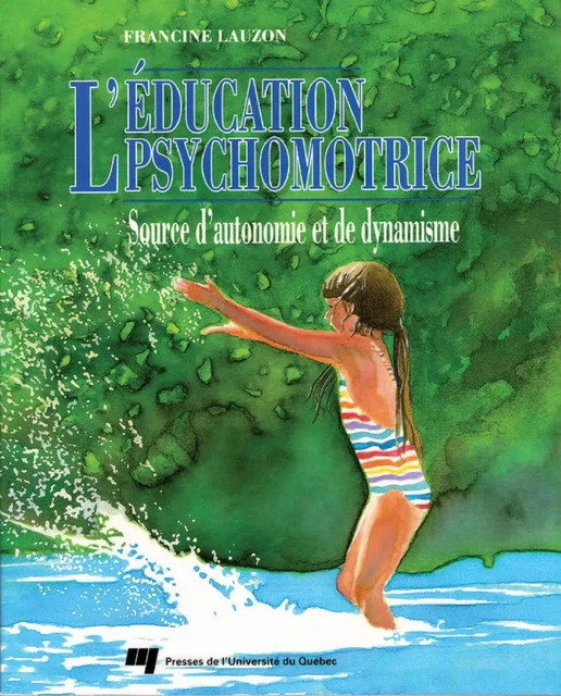 L'éducation psychomotrice - Francine Lauzon - Presses de l'Université du Québec