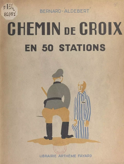 Chemin de croix en 50 stations - Bernard Aldebert - (Fayard) réédition numérique FeniXX