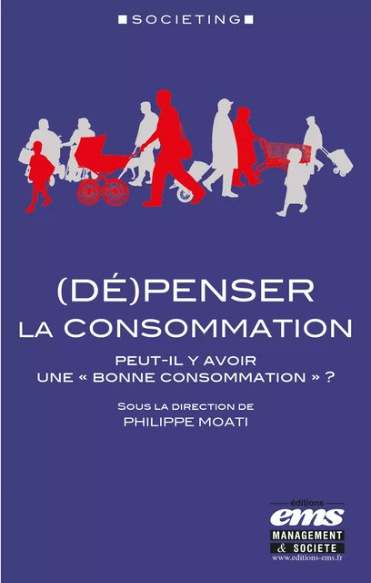 (Dé)penser la consommation - Philippe Moati - Éditions EMS