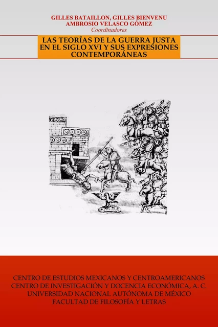 Las teorías de la guerra justa en el siglo XVI y sus expresiones contemporáneas -  - Centro de estudios mexicanos y centroamericanos