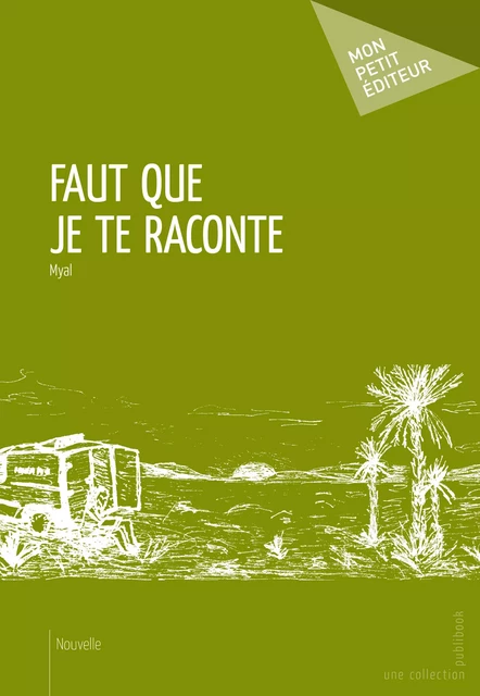 Faut que je te raconte -  Myal - Mon Petit Editeur