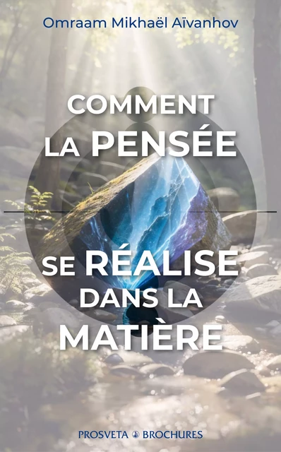 Comment la pensée se réalise dans la matière - Omraam Mikhaël Aïvanhov - Editions Prosveta