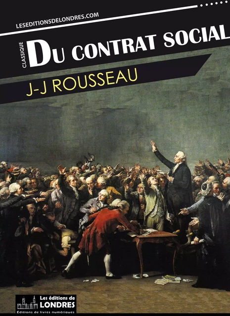 Du contrat social - Jean-Jacques Rousseau - Les Editions de Londres