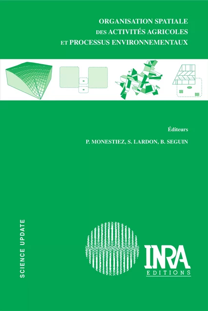 Organisation spatiale des activités agricoles et processus environnementaux - Sylvie Lardon, Pascal Monestiez, Bernard Seguin - Quae