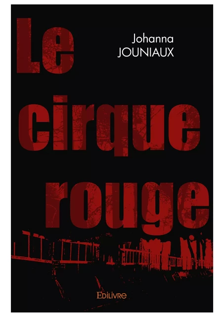 Le Cirque rouge - Johanna Jouniaux - Editions Edilivre