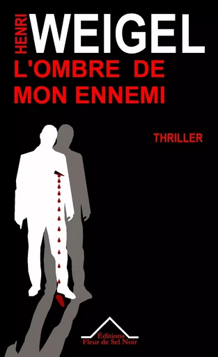 L'ombre de mon ennemi - Henri Weigel - Editions Fleur de Sel Noir