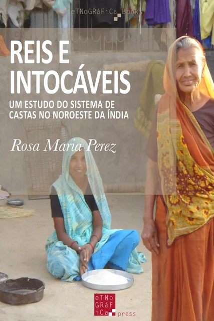 Reis e Intocáveis - Rosa Maria Perez - Etnográfica Press