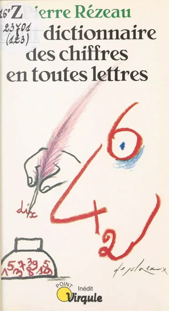 Petit dictionnaire des chiffres en toutes lettres - Pierre Rezeau - Seuil (réédition numérique FeniXX)