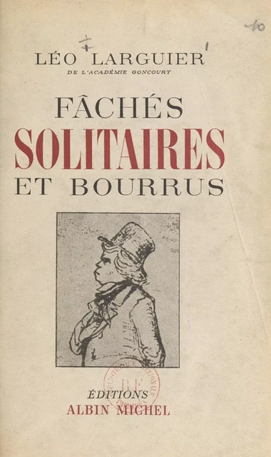 Fâchés, solitaires et bourrus - Léo Larguier - (Albin Michel) réédition numérique FeniXX