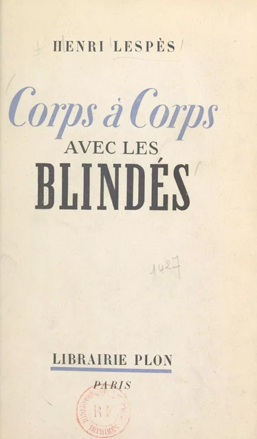 Corps à corps avec les blindés - Henri Lespès - (Plon) réédition numérique FeniXX