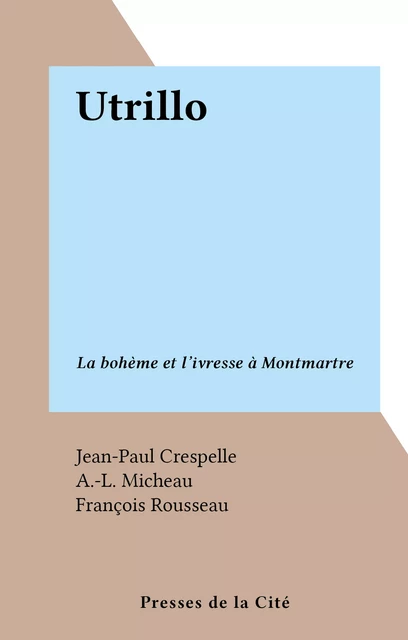 Utrillo - Jean-Paul Crespelle - (Presses de la Cité) réédition numérique FeniXX