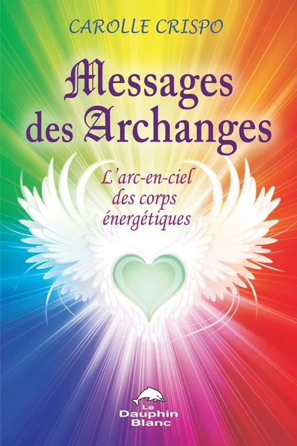 Messages des Archanges - Carolle Crispo - Dauphin Blanc