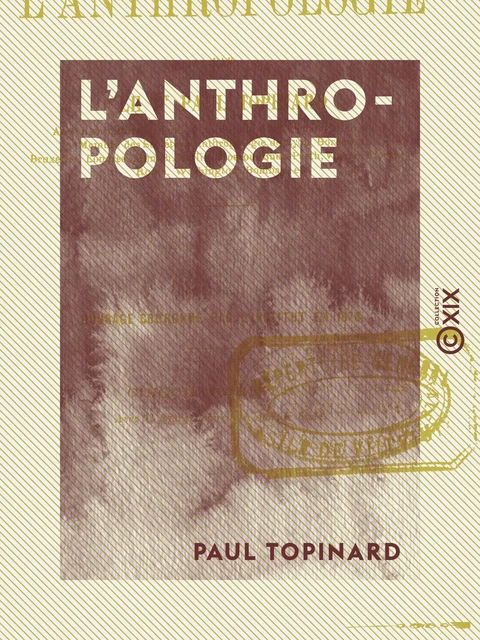 L'Anthropologie - Paul Topinard - Collection XIX