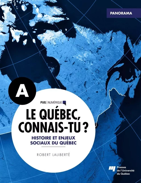 Le Québec, connais-tu ? Histoire et enjeux sociaux du Québec - Robert Laliberté - Presses de l'Université du Québec