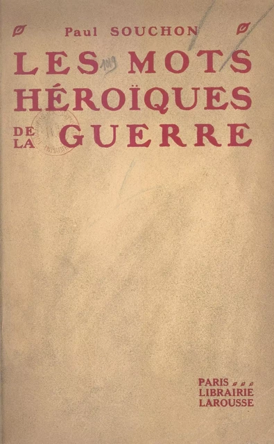 Les mots héroïques de la guerre - Paul Souchon - Larousse (réédition numérique FeniXX)