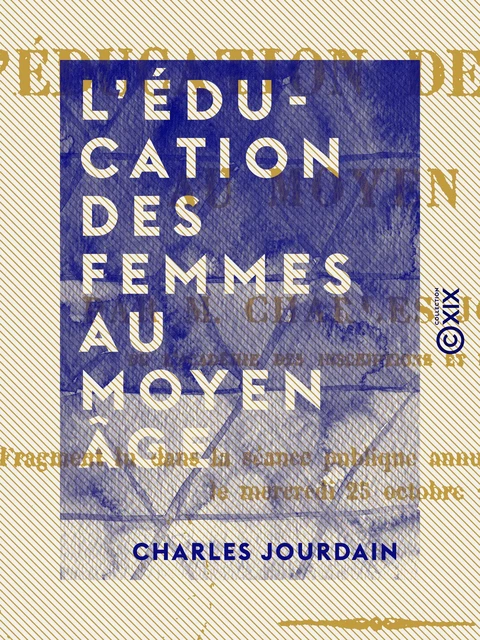 L'Éducation des femmes au Moyen Âge - Charles Jourdain - Collection XIX