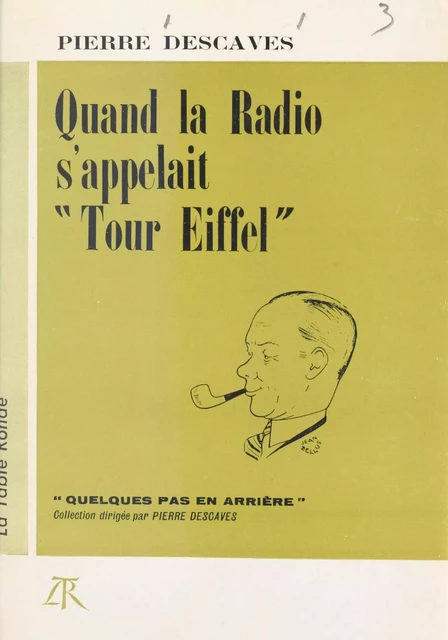 Quand la radio s'appelait "Tour Eiffel" - Pierre Descaves - (La Table Ronde) réédition numérique FeniXX