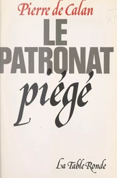 Le patronat piégé