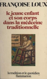 Le jeune enfant et son corps dans la médecine traditionnelle