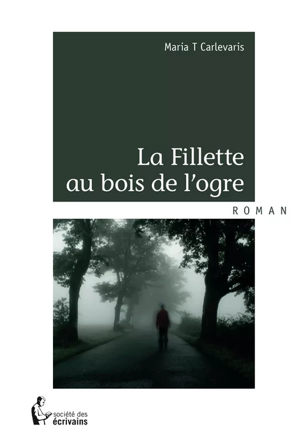 La Fillette au bois de l'ogre - Maria T Carlevaris - Société des écrivains