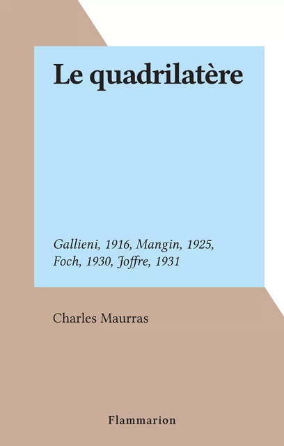 Le quadrilatère - Charles Maurras - Flammarion (réédition numérique FeniXX)