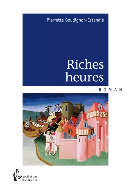 Riches heures - Pierrette Boudignon-Estandié - Société des écrivains