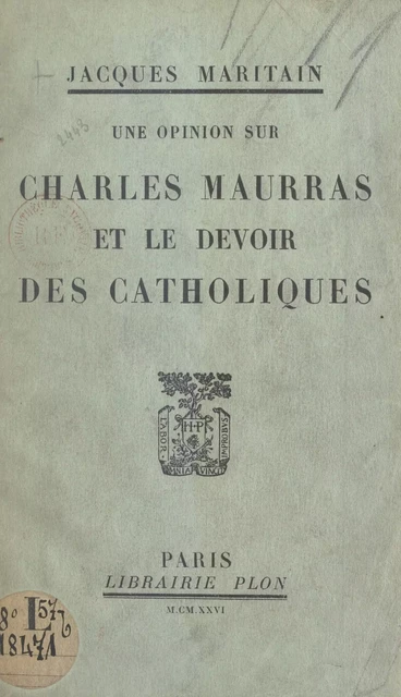 Une opinion sur Charles Maurras et le devoir des Catholiques - Jacques Maritain - (Plon) réédition numérique FeniXX