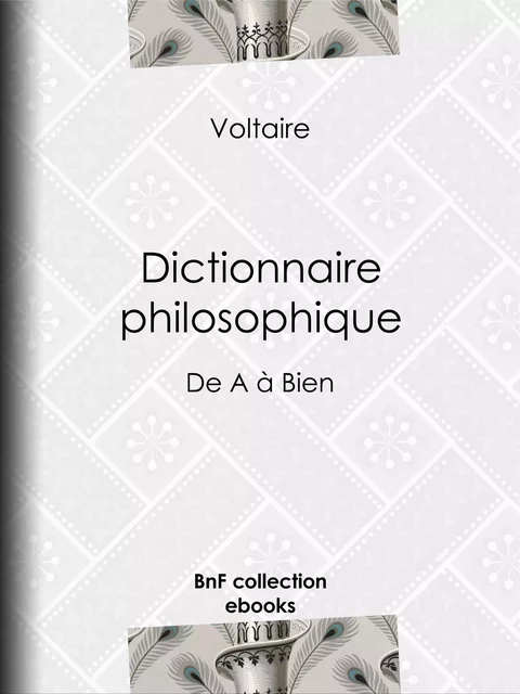 Dictionnaire philosophique - Voltaire Voltaire, Louis Moland - BnF collection ebooks