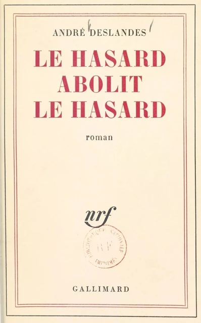 Le hasard abolit le hasard - André Deslandes - Gallimard (réédition numérique FeniXX)