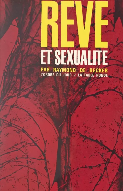 Rêve et sexualité - Raymond de Becker - (La Table Ronde) réédition numérique FeniXX