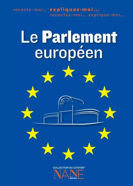 Expliquez-moi le Parlement européen - Fabrice Serodes, Michel Heintz - NANE Editions