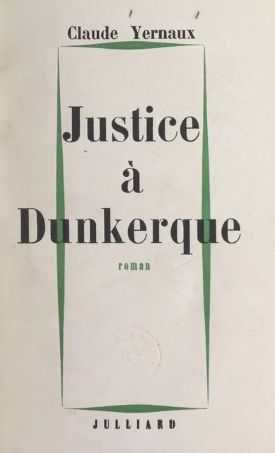 Justice à Dunkerque - Claude Yernaux - (Julliard) réédition numérique FeniXX