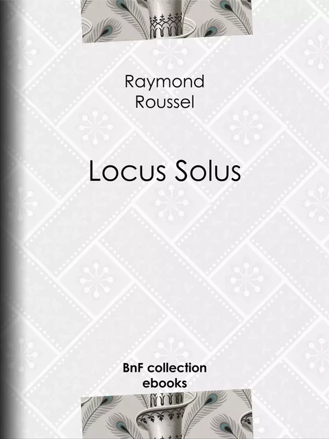 Locus Solus - Raymond Roussel - BnF collection ebooks