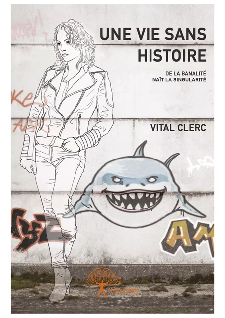 Une vie sans histoire - Vital Clerc - Editions Edilivre