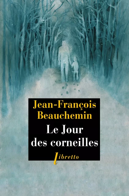 Le Jour des corneilles - Jean-François Beauchemin - Libella