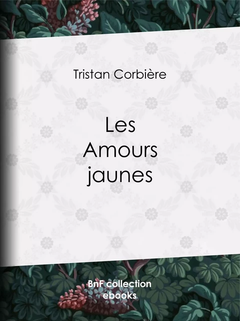 Les Amours jaunes - Tristan Corbière - BnF collection ebooks