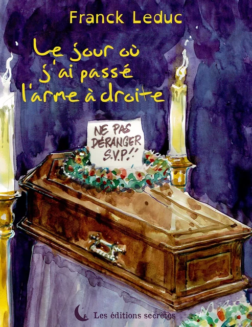 Le jour où j'ai passé l'arme à droite - Franck Leduc - Les éditions secrètes