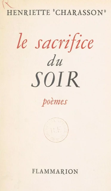 Le sacrifice du soir - Henriette Charasson - Flammarion (réédition numérique FeniXX)